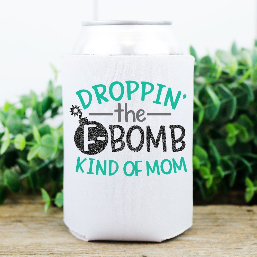 Droppin The F-Bom Kind of Mom Koozie